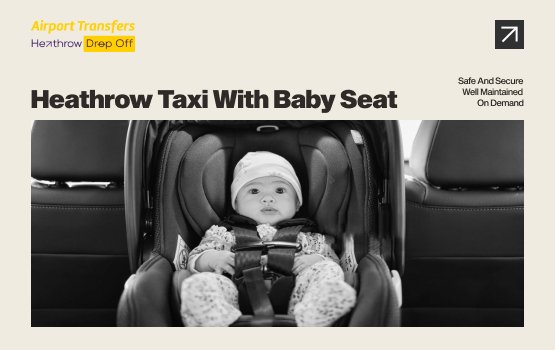 Heathrow taxi with baby seat